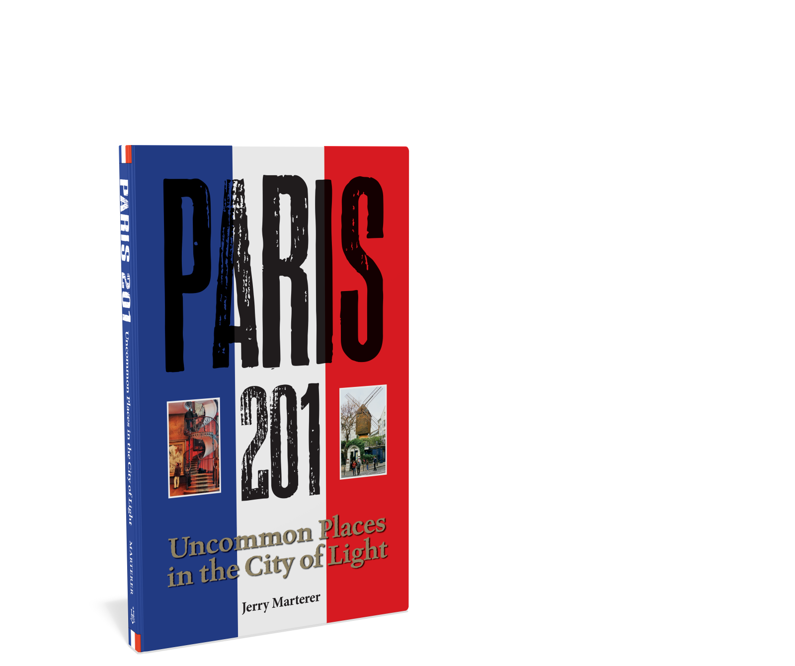 Paris 201: uncommon places to visit in French capital city by Jerry Marterer Starbooks